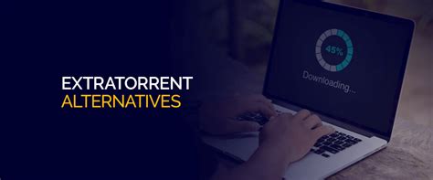 The 12 Best ExtraTorrent Alternatives That Work in 2024.